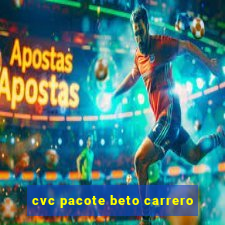 cvc pacote beto carrero